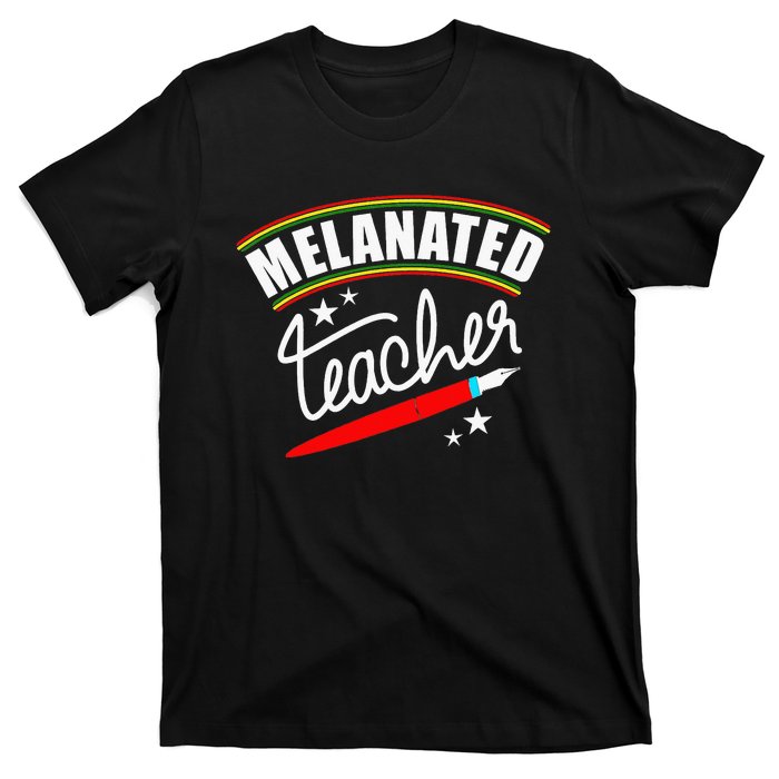 Melanated Teacher Black Teacher Pride Black History Month T-Shirt