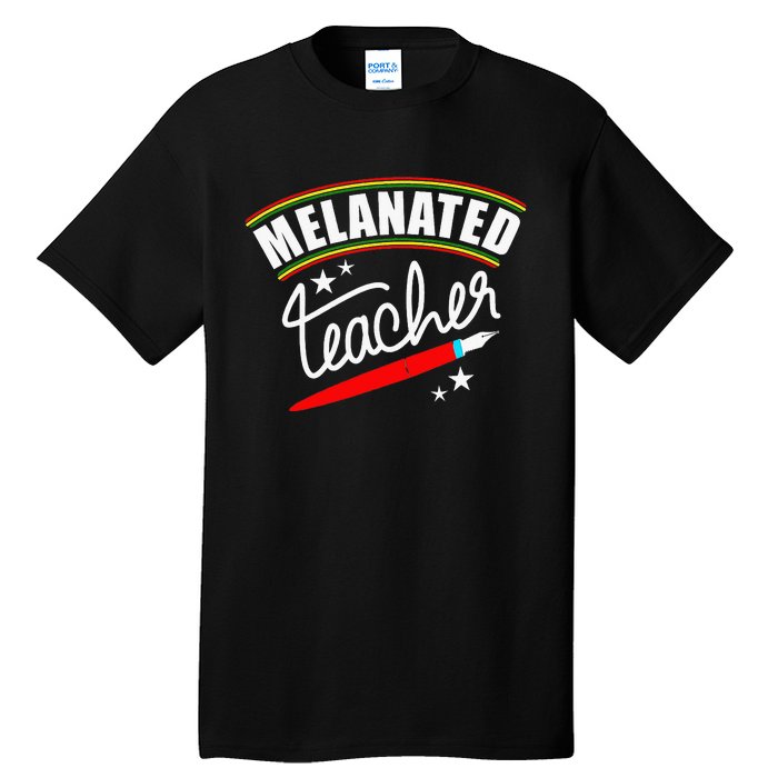 Melanated Teacher Black Teacher Pride Black History Month Tall T-Shirt