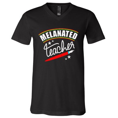 Melanated Teacher Black Teacher Pride Black History Month V-Neck T-Shirt