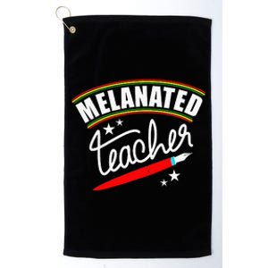 Melanated Teacher Black Teacher Pride Black History Month Platinum Collection Golf Towel