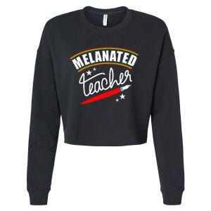 Melanated Teacher Black Teacher Pride Black History Month Cropped Pullover Crew