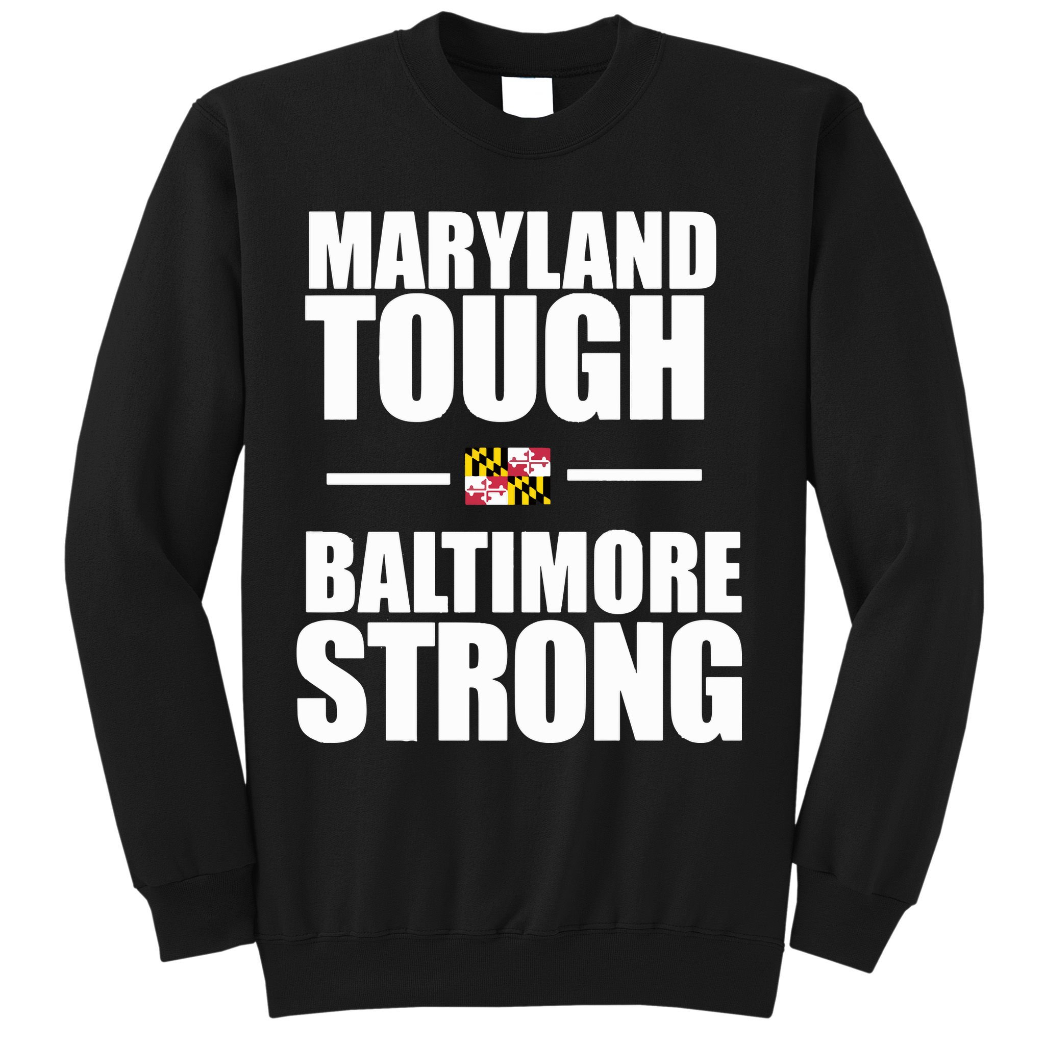 Maryland Tough Baltimore Strong Sweatshirt