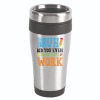 Math Teacher Bruh Did You Even Show Your Work 16oz Travel Tumbler