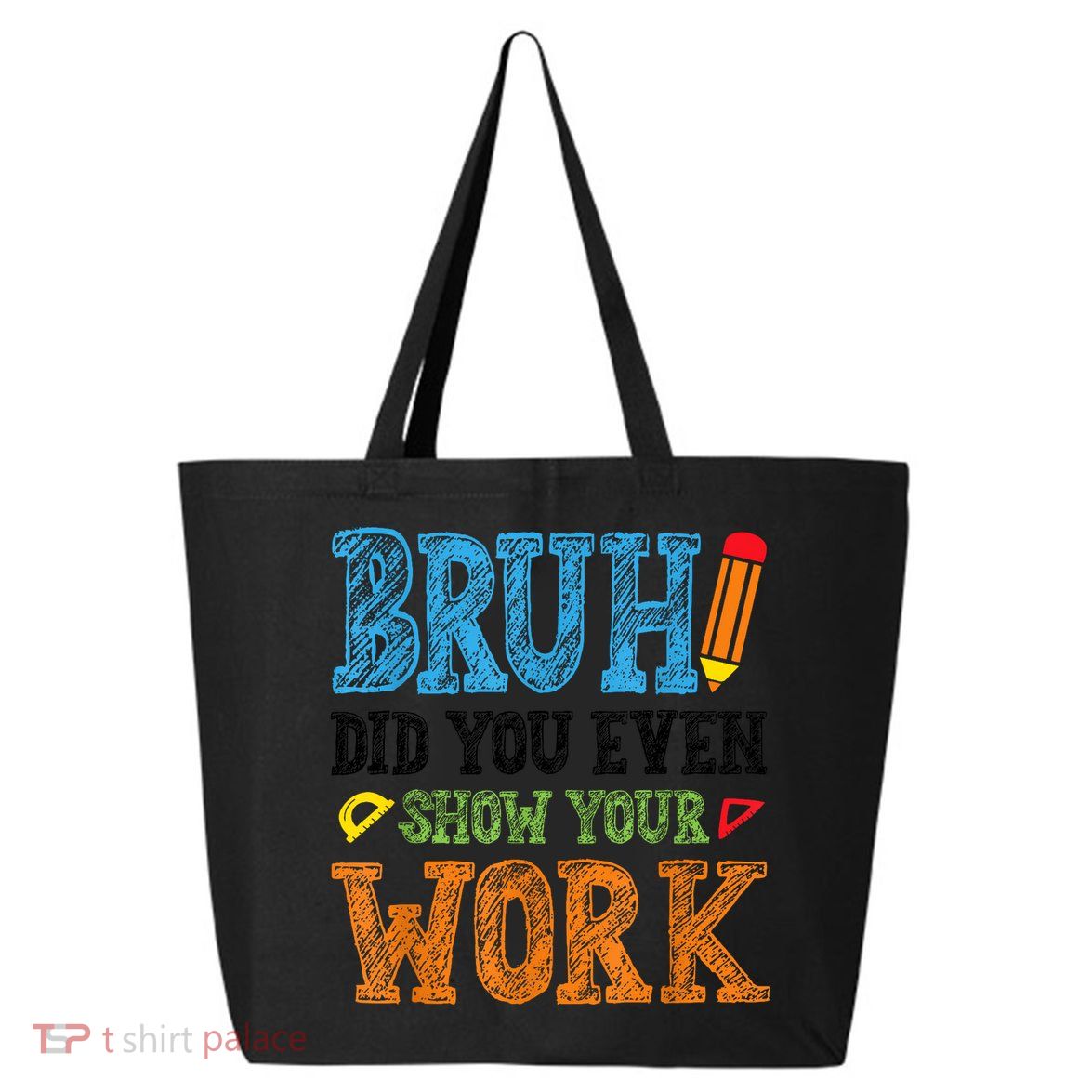 Math Teacher Bruh Did You Even Show Your Work 25L Jumbo Tote