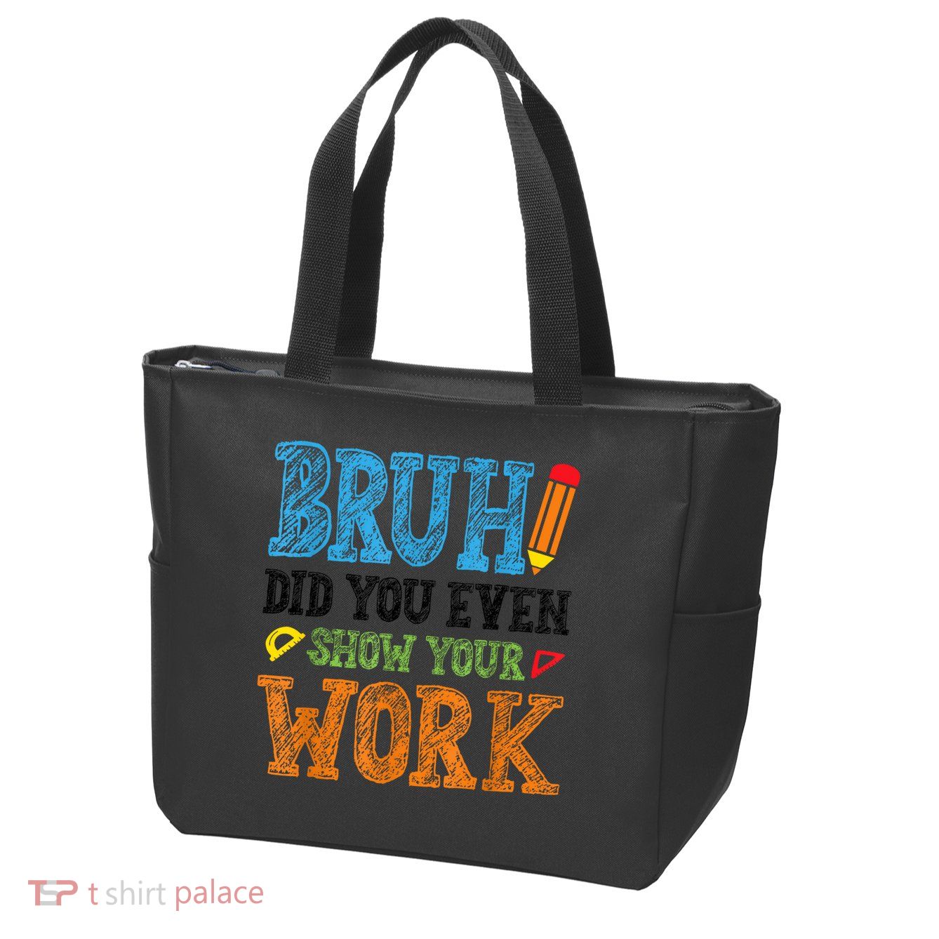 Math Teacher Bruh Did You Even Show Your Work Zip Tote Bag