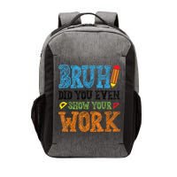 Math Teacher Bruh Did You Even Show Your Work Vector Backpack