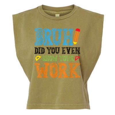 Math Teacher Bruh Did You Even Show Your Work Garment-Dyed Women's Muscle Tee