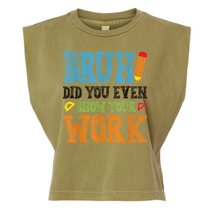 Math Teacher Bruh Did You Even Show Your Work Garment-Dyed Women's Muscle Tee