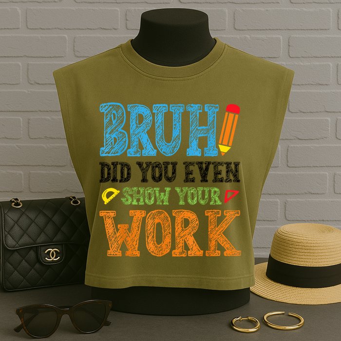 Math Teacher Bruh Did You Even Show Your Work Garment-Dyed Women's Muscle Tee