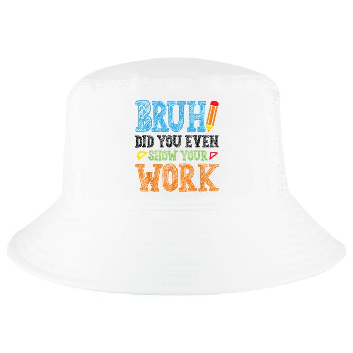 Math Teacher Bruh Did You Even Show Your Work Cool Comfort Performance Bucket Hat
