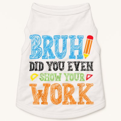 Math Teacher Bruh Did You Even Show Your Work Doggie Tank