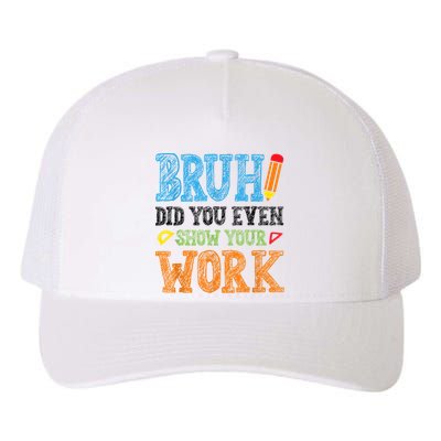 Math Teacher Bruh Did You Even Show Your Work Yupoong Adult 5-Panel Trucker Hat