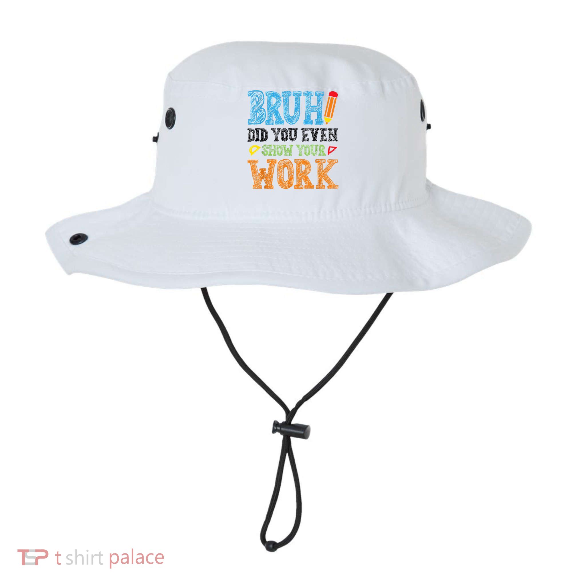 Math Teacher Bruh Did You Even Show Your Work Bucket Hat