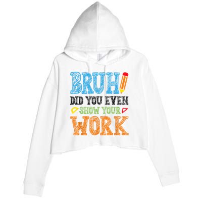 Math Teacher Bruh Did You Even Show Your Work Crop Fleece Hoodie
