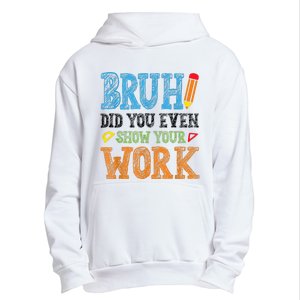 Math Teacher Bruh Did You Even Show Your Work Urban Pullover Hoodie