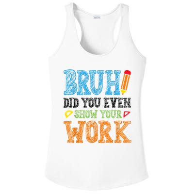 Math Teacher Bruh Did You Even Show Your Work Ladies PosiCharge Competitor Racerback Tank