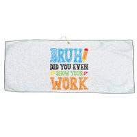 Math Teacher Bruh Did You Even Show Your Work Large Microfiber Waffle Golf Towel