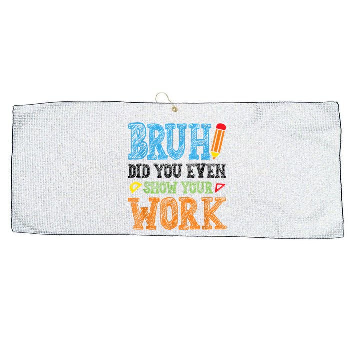Math Teacher Bruh Did You Even Show Your Work Large Microfiber Waffle Golf Towel