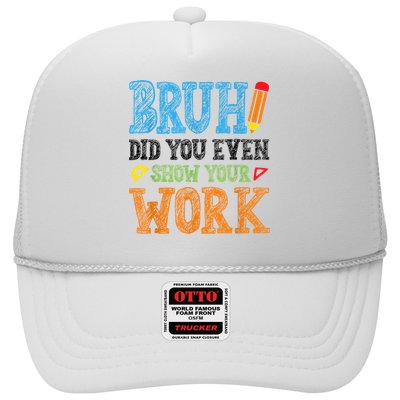 Math Teacher Bruh Did You Even Show Your Work Trucker Hat