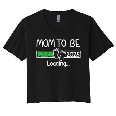 Mom To Be 2025 Mom Loading 2025 Mother Expect Baby 2025 Women's Crop Top Tee