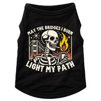 May The Bridges I Burn Light The Way Doggie Tank