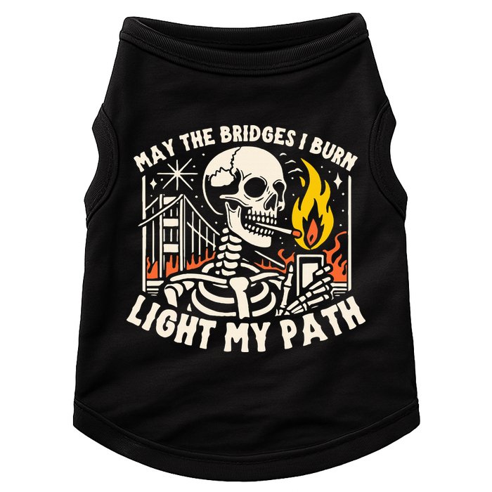 May The Bridges I Burn Light The Way Doggie Tank