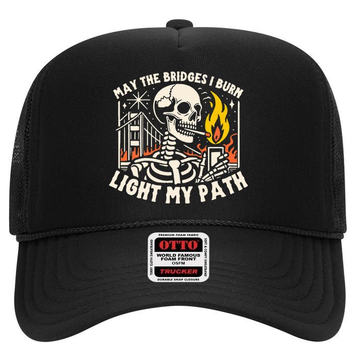 May The Bridges I Burn Light The Way High Crown Mesh Back Trucker Hat