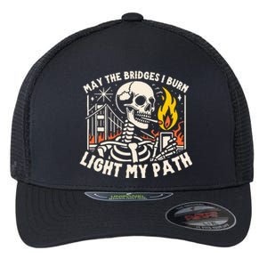 May The Bridges I Burn Light The Way Flexfit Unipanel Trucker Cap