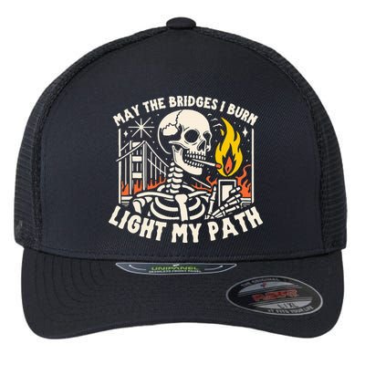 May The Bridges I Burn Light The Way Flexfit Unipanel Trucker Cap