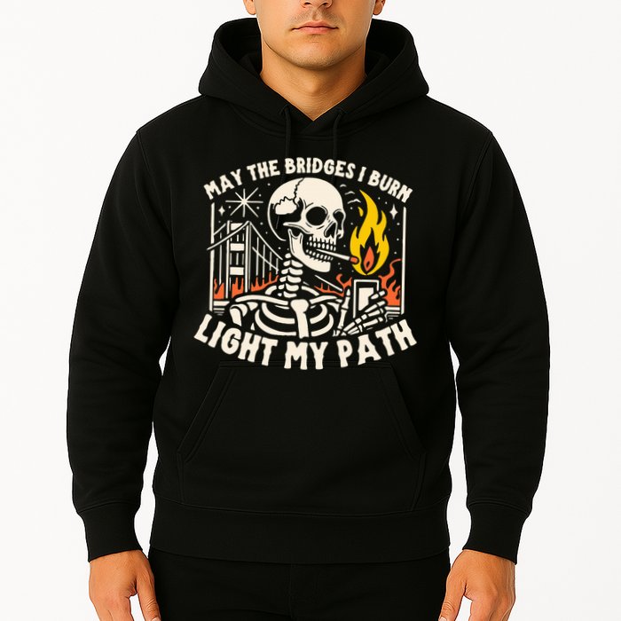 May The Bridges I Burn Light The Way Hoodie
