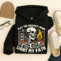 May The Bridges I Burn Light The Way Hoodie
