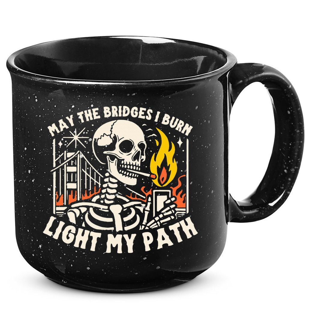 May The Bridges I Burn Light The Way 15oz Campfire Ceramic Mug