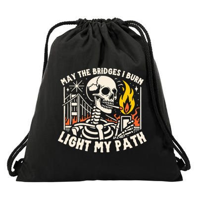 May The Bridges I Burn Light The Way Drawstring Bag