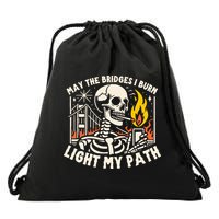 May The Bridges I Burn Light The Way Drawstring Bag