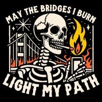 May The Bridges I Burn Light The Way Flat Bill Trucker Hat
