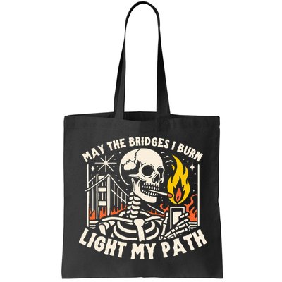 May The Bridges I Burn Light The Way Bag