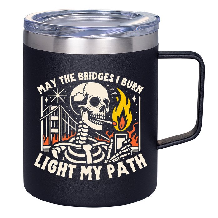 May The Bridges I Burn Light The Way 12oz Stainless Steel Coffee Mug