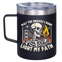May The Bridges I Burn Light The Way 12oz Stainless Steel Coffee Mug