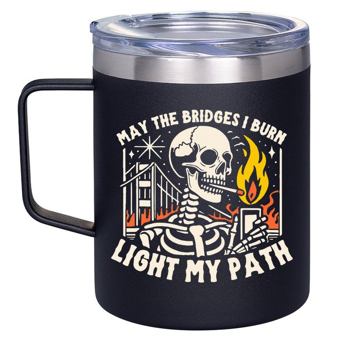 May The Bridges I Burn Light The Way 12oz Stainless Steel Coffee Mug