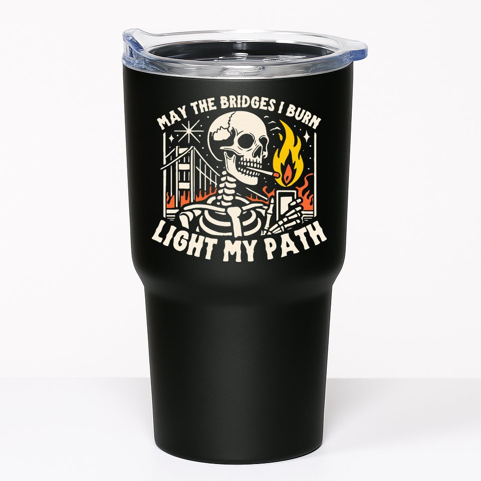 May The Bridges I Burn Light The Way Tumbler