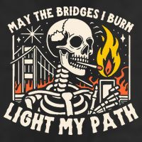 May The Bridges I Burn Light The Way Hat