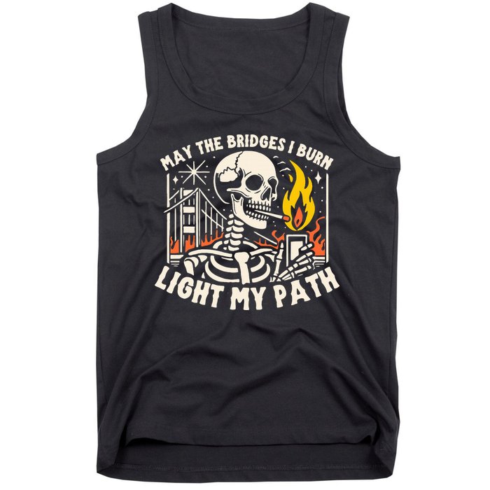 May The Bridges I Burn Light The Way Tank Top