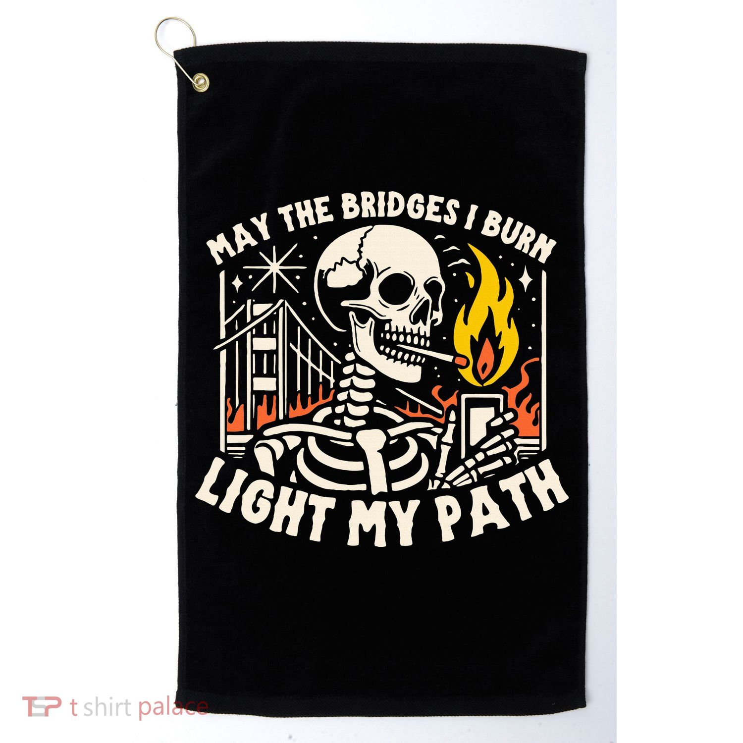 May The Bridges I Burn Light The Way Golf Towel