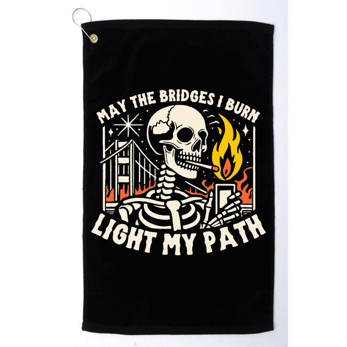 May The Bridges I Burn Light The Way Golf Towel