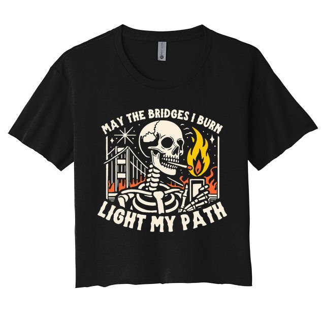 May The Bridges I Burn Light The Way Crop Top