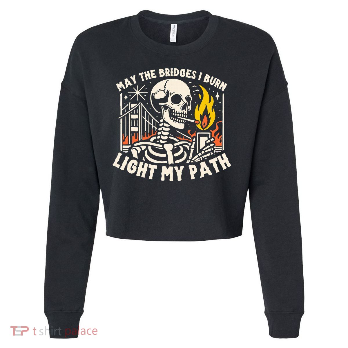 May The Bridges I Burn Light The Way Cropped Pullover Crew