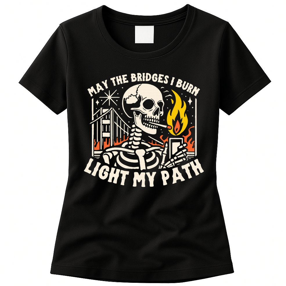 May The Bridges I Burn Light The Way Womens T-Shirt