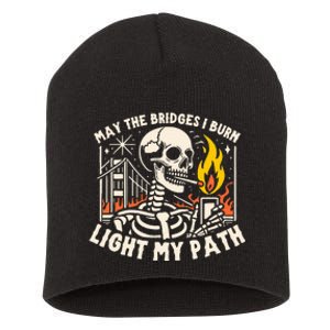 May The Bridges I Burn Light The Way Short Acrylic Beanie