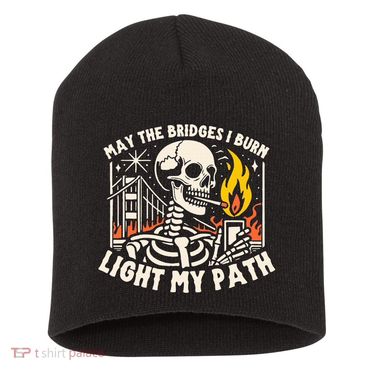May The Bridges I Burn Light The Way Short Acrylic Beanie