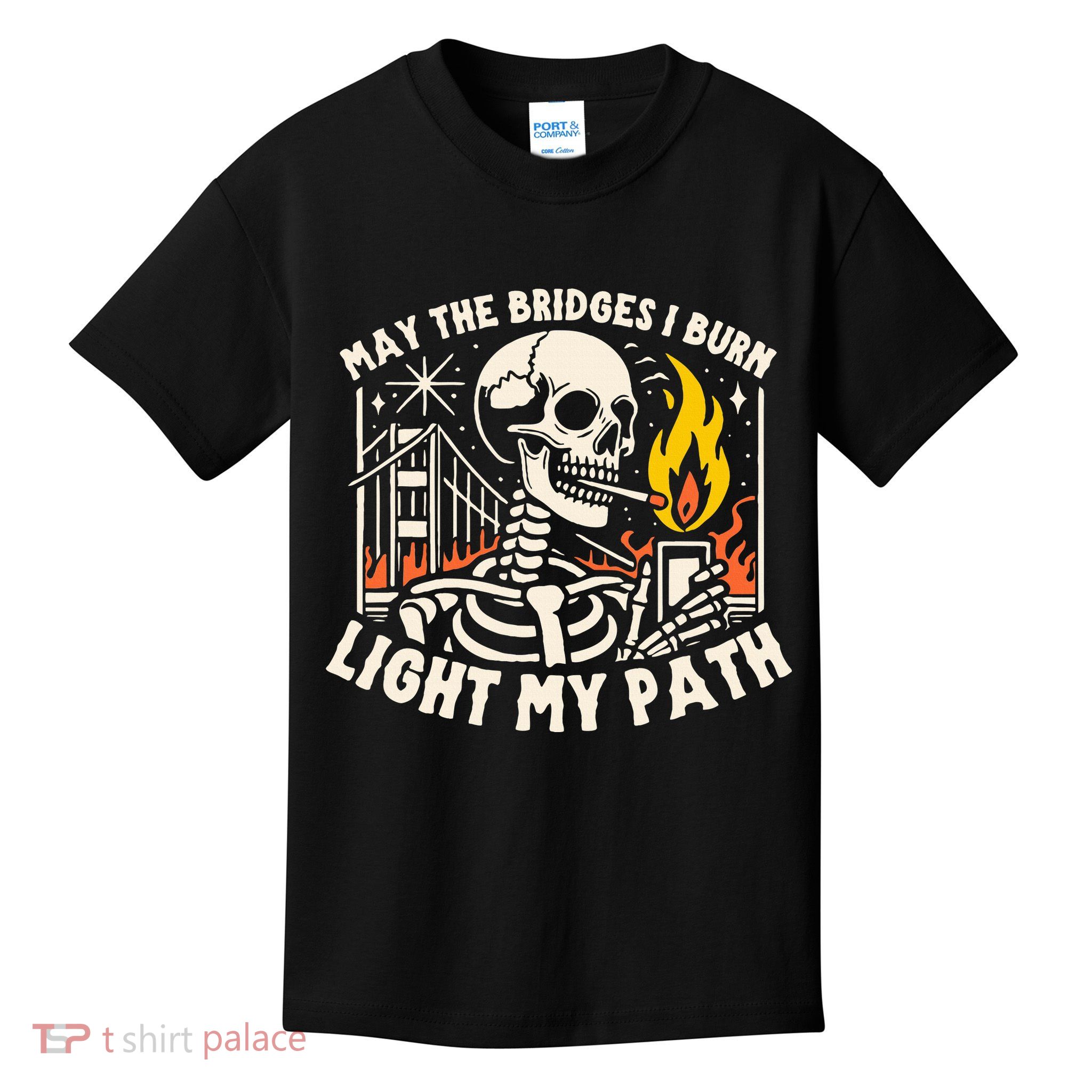 May The Bridges I Burn Light The Way Kids T-Shirt